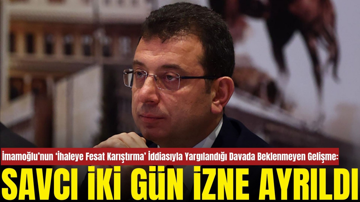 İmamoğlu’nun Yargılandığı Davada Duruşma Öncesi Savcı İzne Çıktı