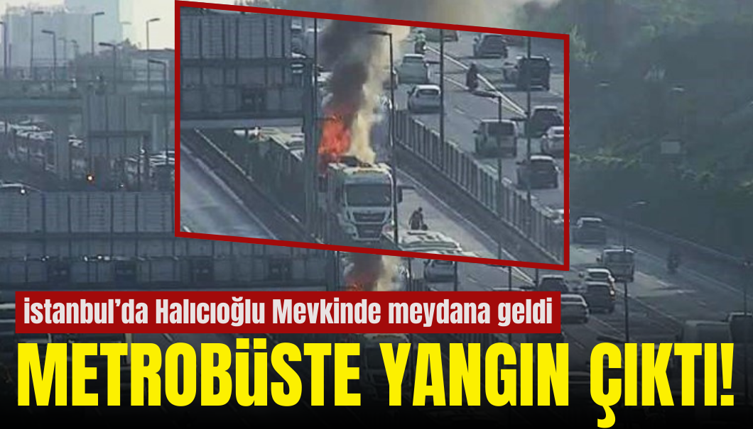 İstanbul'da Bir Metrobüste Yangın Çıktı! 