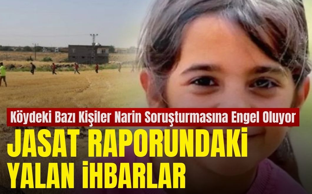 Köy Halkı Soruşturmaya Engel Oluyor: Narin Cinayetinde JASAT Raporundaki Yalan İhbarlar