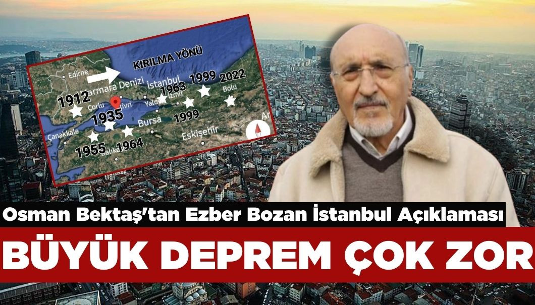 Osman Bektaş'tan Çarpıcı İstanbul Açıklaması: Büyük Deprem Çok Zor