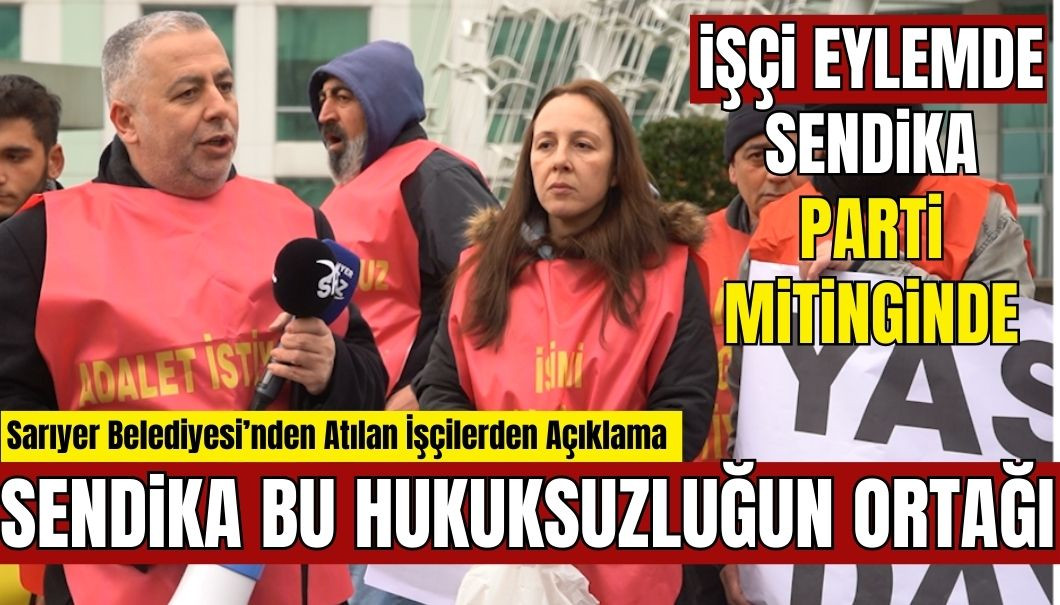 Sarıyer Belediyesi'nden Atılan İşçiler  Basın Açıklaması Yaptı: Sendika Bu Suçun Ortağıdır