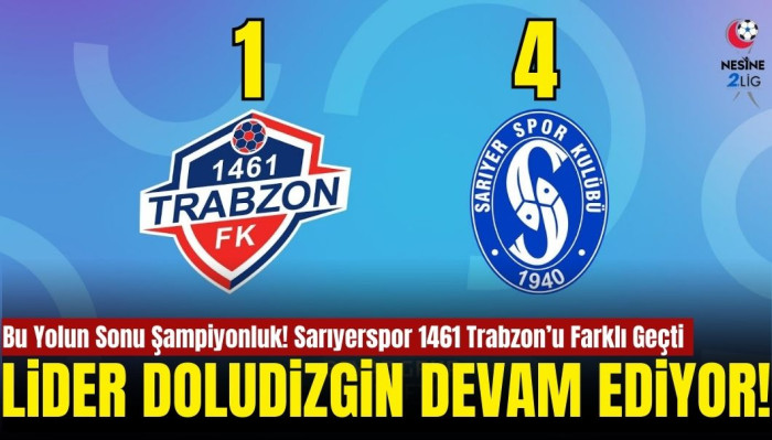 Sarıyerspor Hata Yapmadı: 1461 Trabzon Deplasmanında Farklı Kazandı!