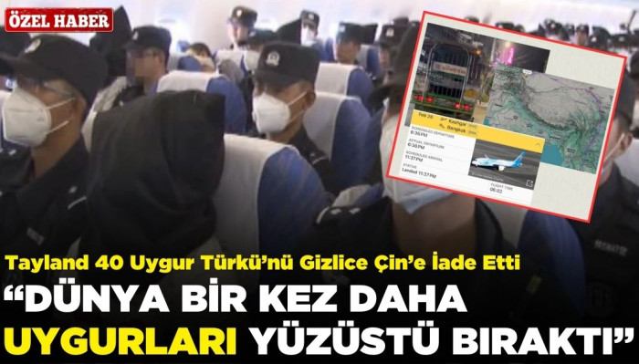 Tayland Yine Sözünü Tutmadı: 40 Uygur Türkü’nü Gizlice Çin’e İade Etti