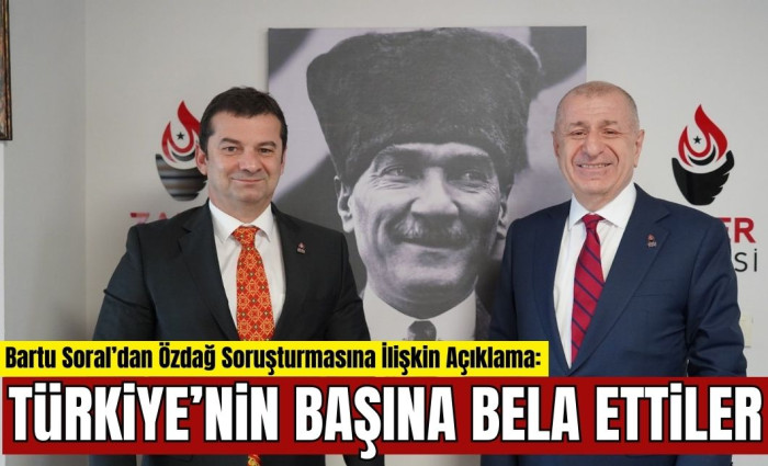 Zafer Partisi Genel Başkan Yardımcısı Bartu Soral Soruşturmaya Yönelik Konuştu